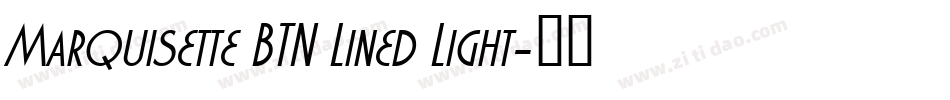 Marquisette BTN Lined Light字体转换
